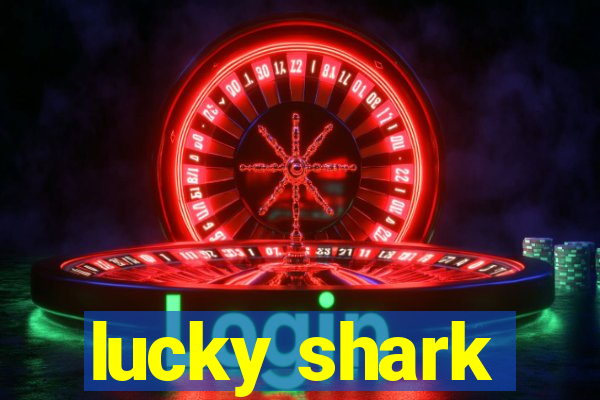 lucky shark