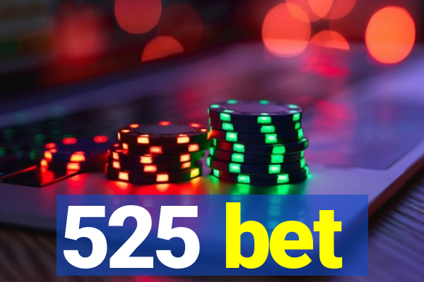 525 bet