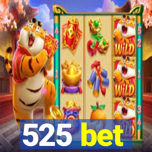 525 bet