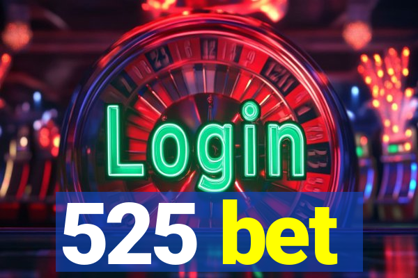 525 bet