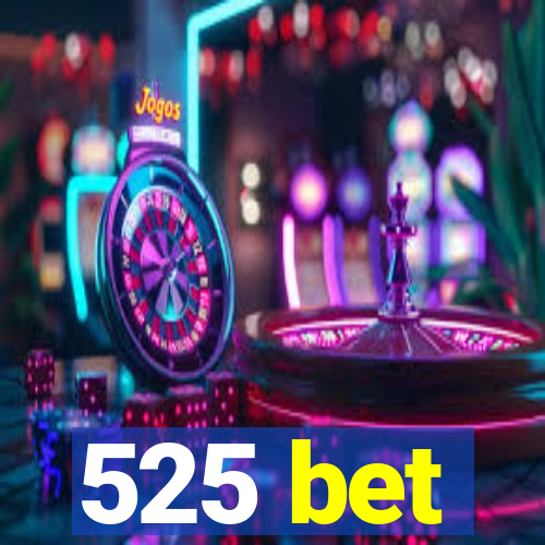 525 bet