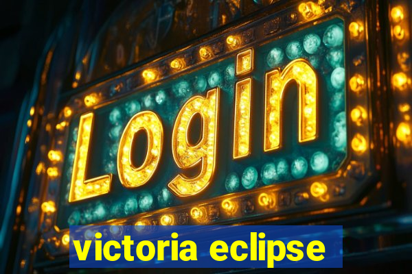 victoria eclipse