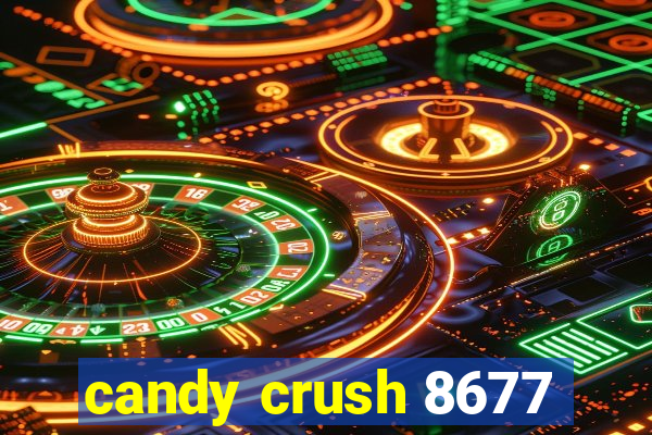 candy crush 8677