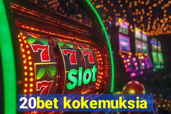 20bet kokemuksia