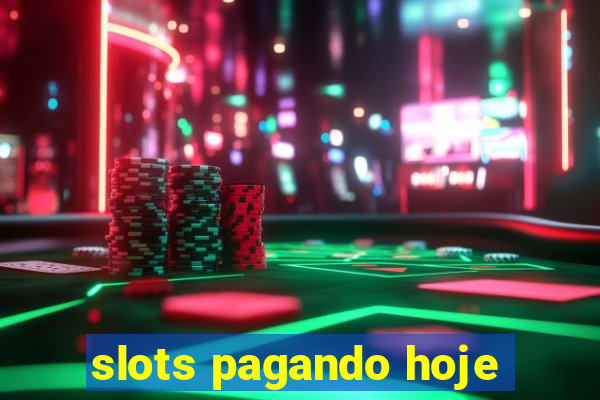 slots pagando hoje