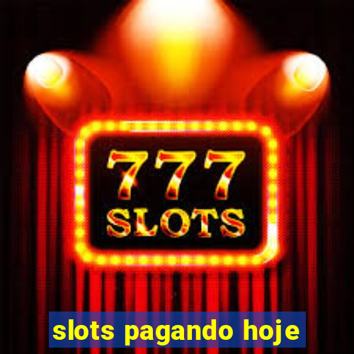 slots pagando hoje