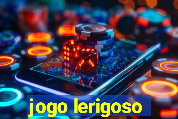 jogo lerigoso