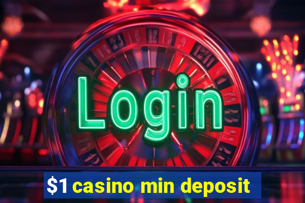 $1 casino min deposit