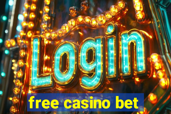 free casino bet