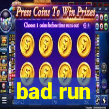 bad run