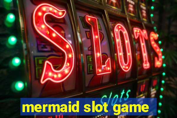 mermaid slot game