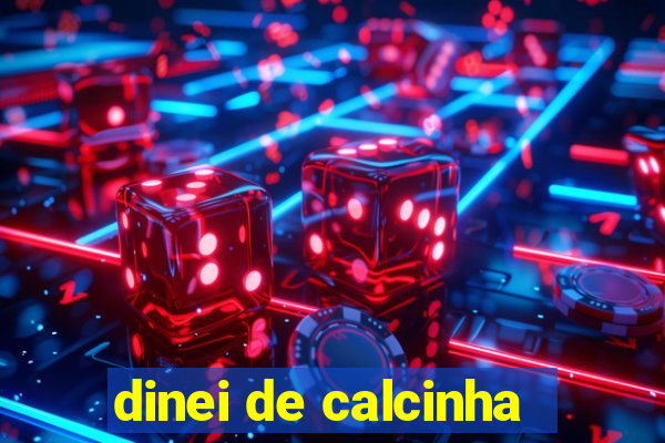 dinei de calcinha