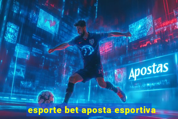 esporte bet aposta esportiva