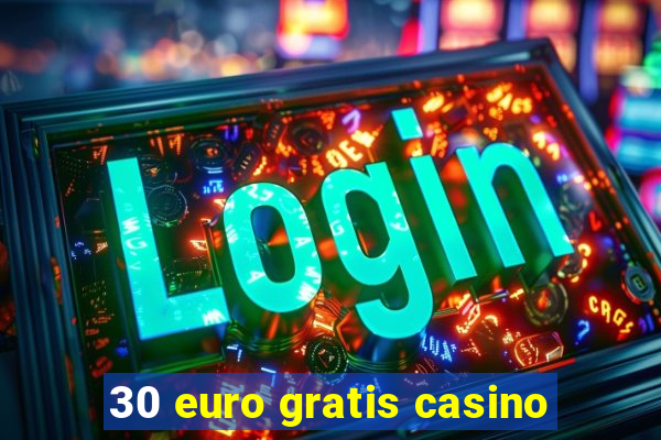 30 euro gratis casino