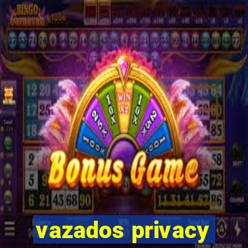 vazados privacy