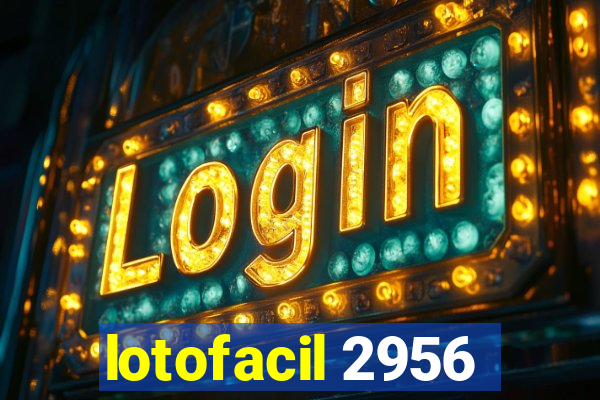 lotofacil 2956