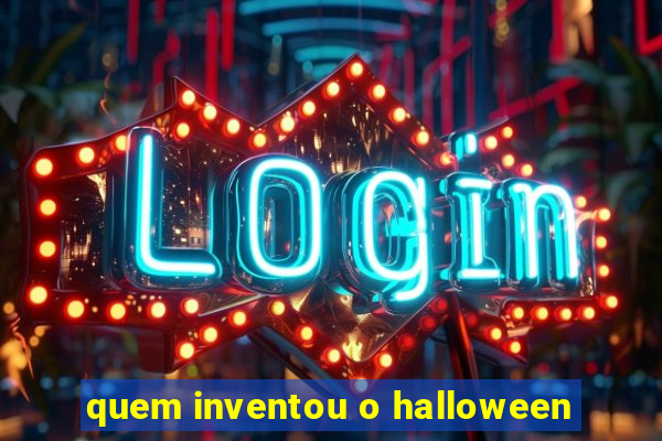 quem inventou o halloween