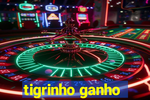 tigrinho ganho