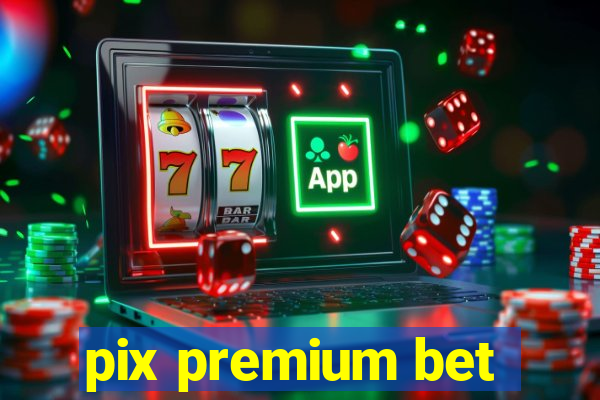 pix premium bet