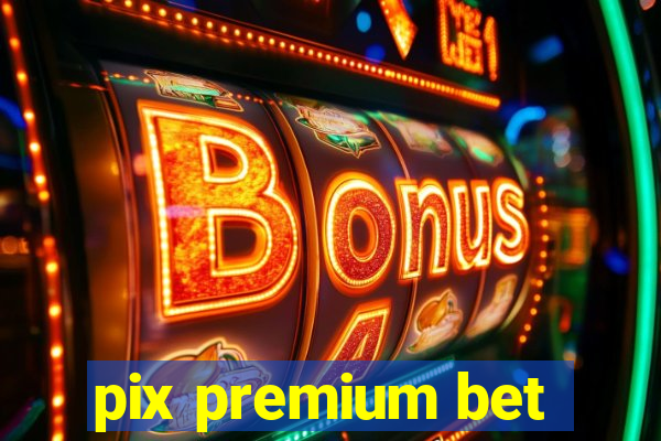 pix premium bet