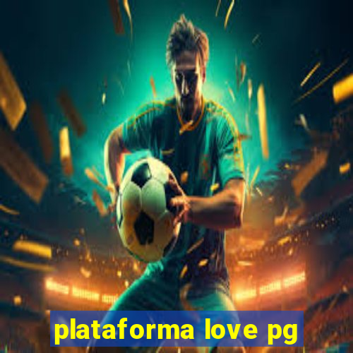 plataforma love pg