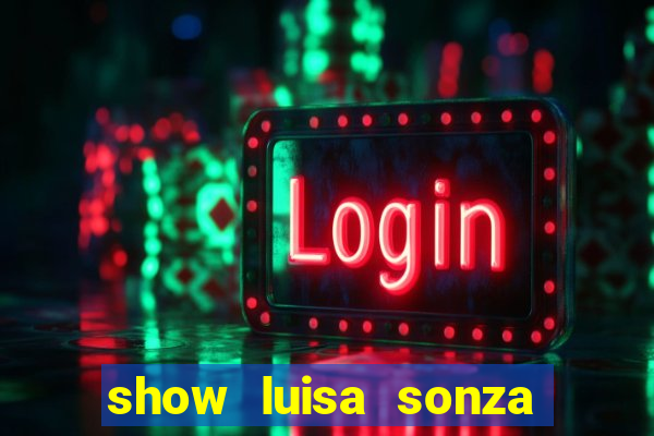 show luisa sonza porto alegre