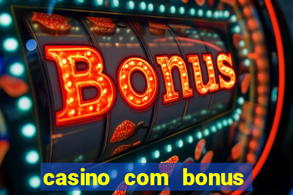 casino com bonus sem deposito