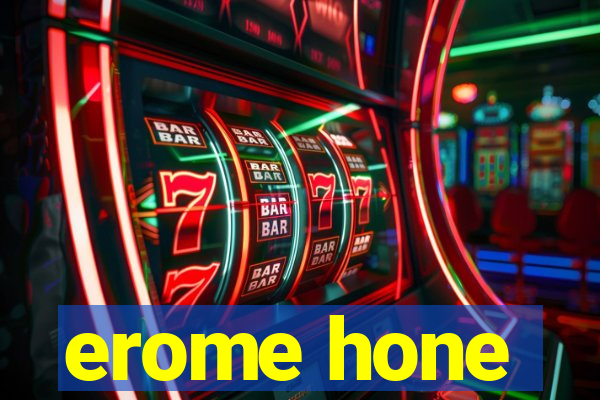 erome hone