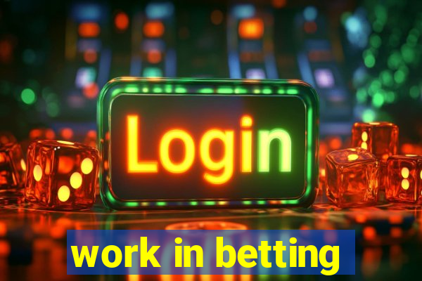 work in betting