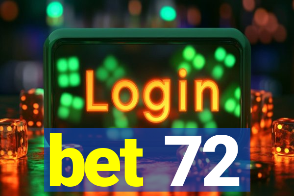 bet 72