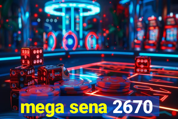 mega sena 2670