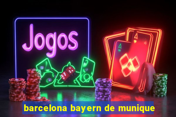 barcelona bayern de munique