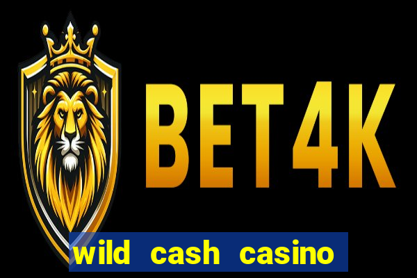 wild cash casino slots paga mesmo