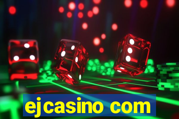 ejcasino com