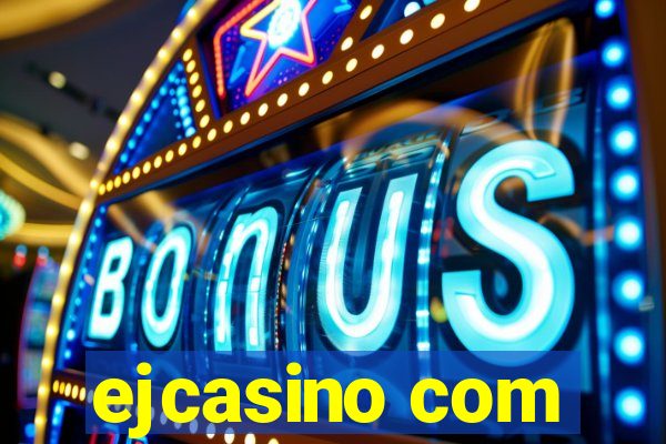 ejcasino com