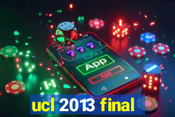 ucl 2013 final