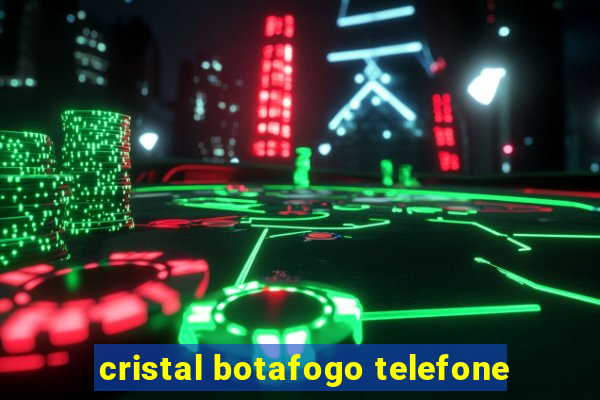 cristal botafogo telefone