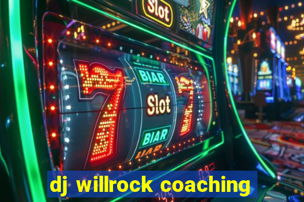 dj willrock coaching