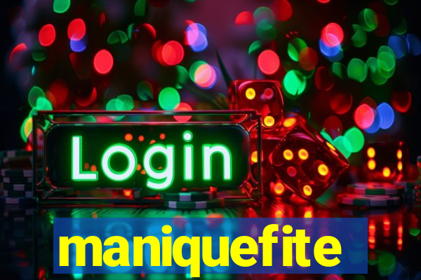 maniquefite