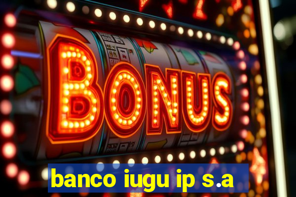 banco iugu ip s.a