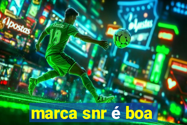 marca snr é boa