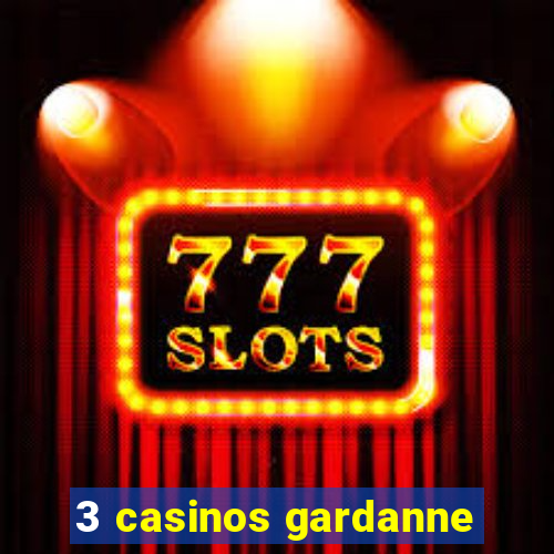 3 casinos gardanne