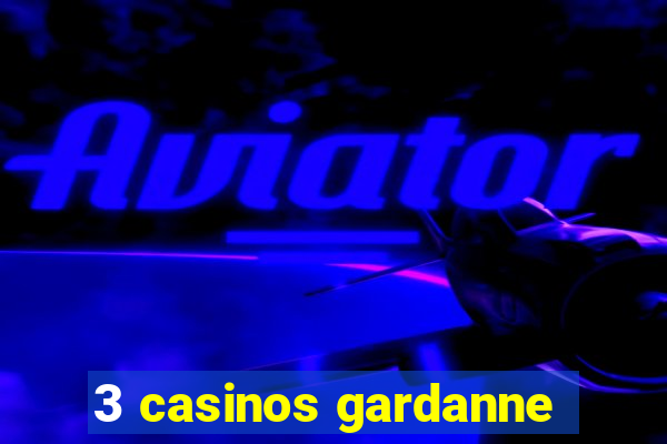 3 casinos gardanne