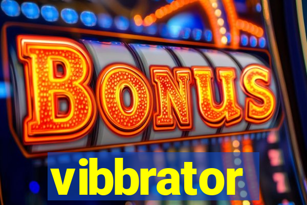 vibbrator