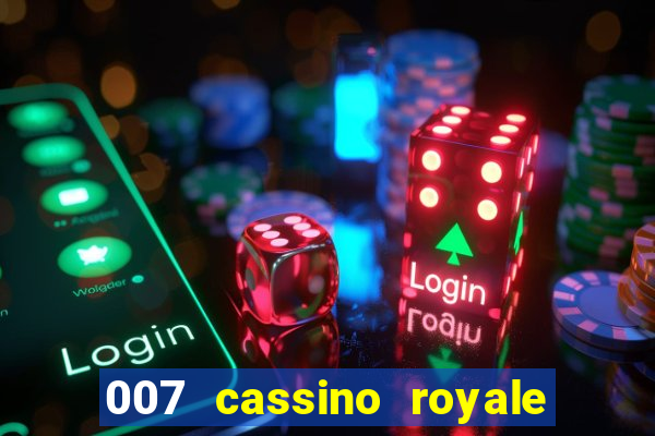 007 cassino royale filme completo dublado