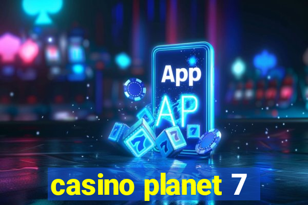 casino planet 7