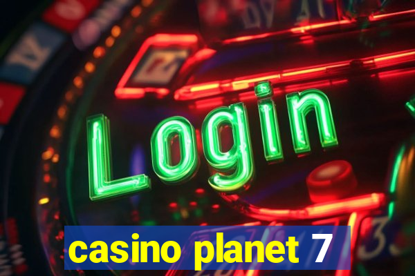 casino planet 7