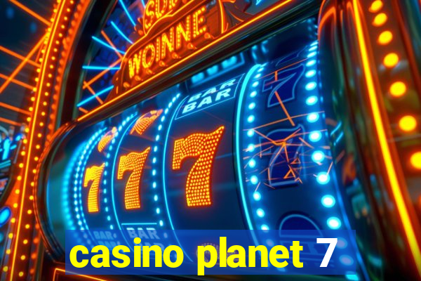 casino planet 7