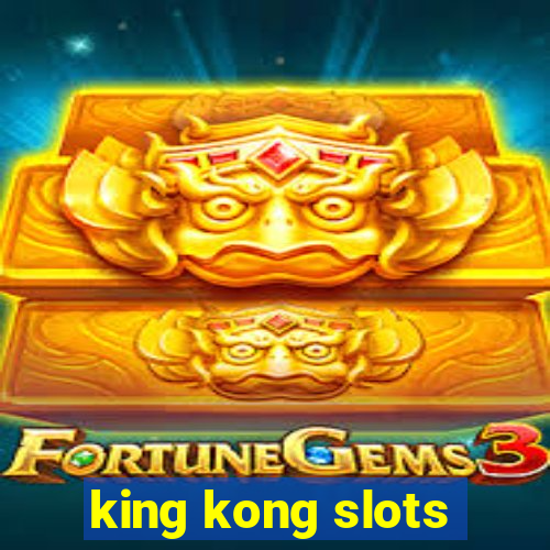 king kong slots