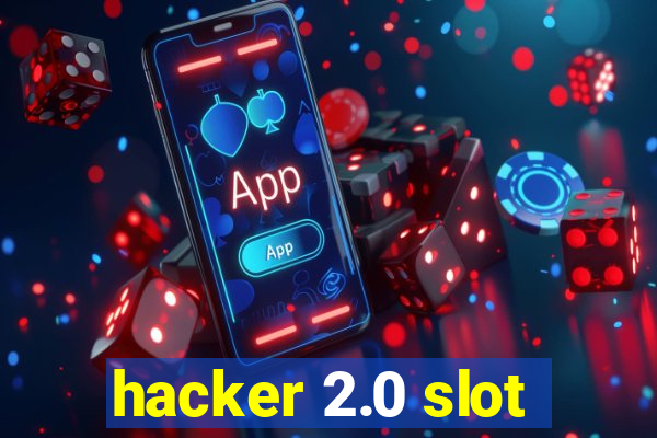 hacker 2.0 slot